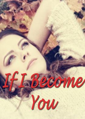 If I Become You