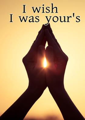 I wish I was your's
