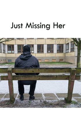 Just Missing Her