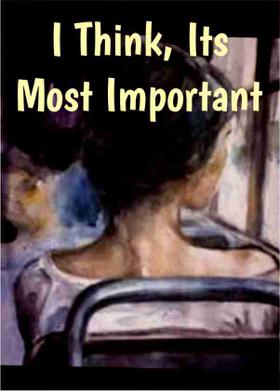 I Think, Its Most Important
