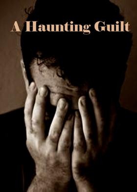 A Haunting Guilt