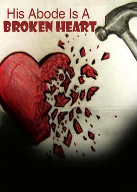His Abode Is A Broken Heart