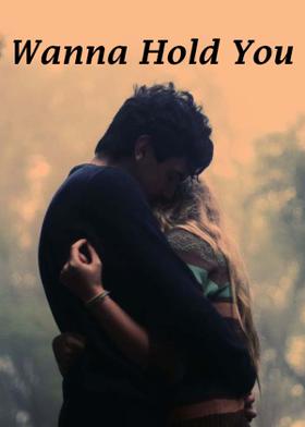 Wanna Hold You