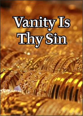 Vanity Is Thy Sin