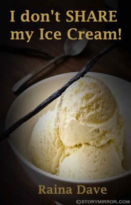 I Don'T Share My Ice Cream!