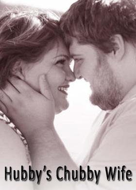 Hubby’s Chubby Wife