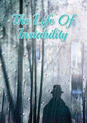 The Life Of Instability