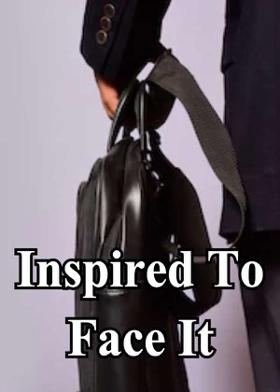 Inspired To Face It