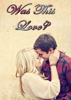 Was This Love?