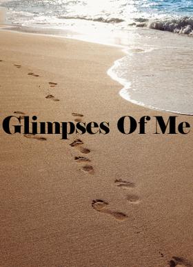 Glimpses Of Me