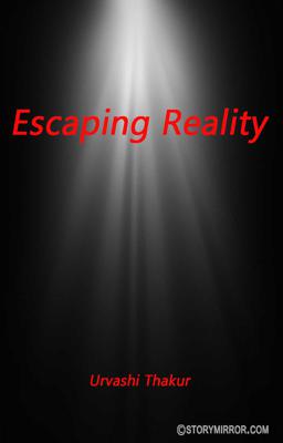 Escaping Reality