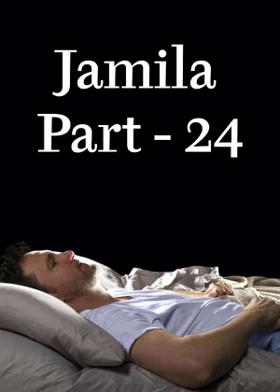 Jamila Part- 24
