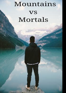 Mountains Vs Mortals