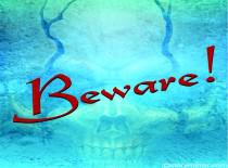 Beware!