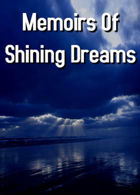 Memoirs Of Shining Dreams