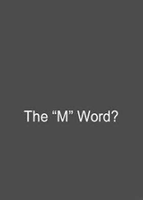 The 'M' Word?
