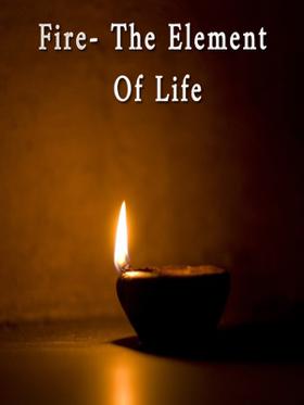 Fire- The Element Of Life