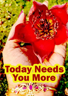 Today Needs You More