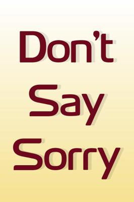 Don't Say Sorry