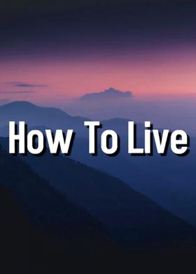 How To Live