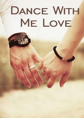 Dance With Me Love