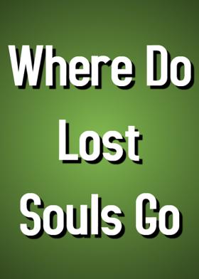Where Do Lost Souls Go