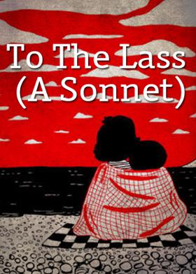 To The Lass (A Sonnet)