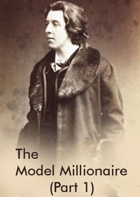 The Model Millionaire (Part 1)