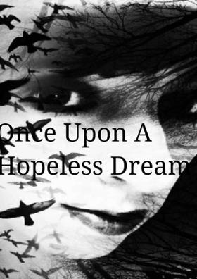 Once Upon A Hopeless Dream