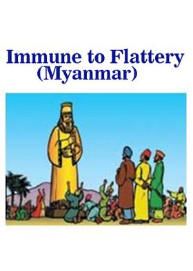 Immune to Flattery (Myanmar)