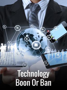 Technology Boon Or Ban