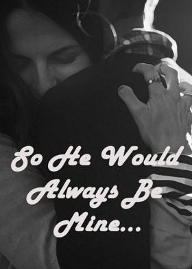 So He Would Always Be Mine...