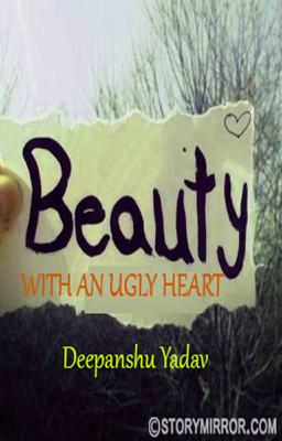 Beauty With An Ugly Heart