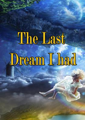The Last Dream I had
