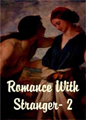 Romance With Stranger- 2