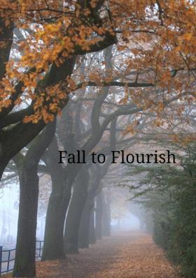 Fall To Flourish!