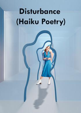 Disturbance (Haiku Poetry)
