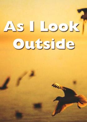As I Look Outside