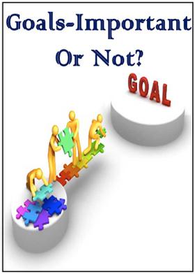 Goals-Important Or Not?