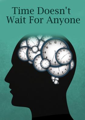Time Doesn't Wait For Anyone