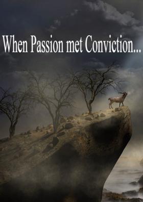 When Passion Met Conviction...
