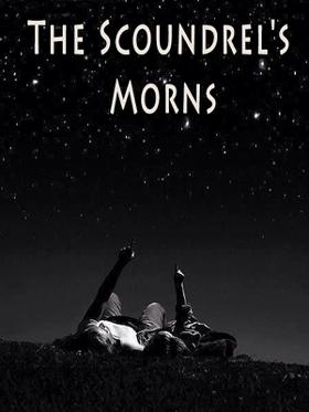 The Scoundrel's Morns