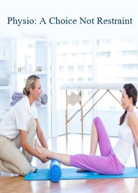 Physio: A Choice Not Restraint
