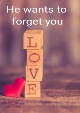 He Wants To Forget You