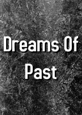 Dreams Of Past
