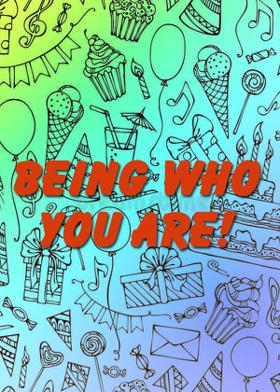 Being Who You Are!