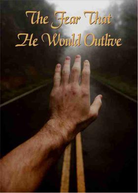 The Fear That He Would Outlive