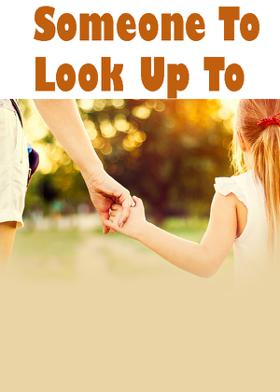 Someone To Look Up To