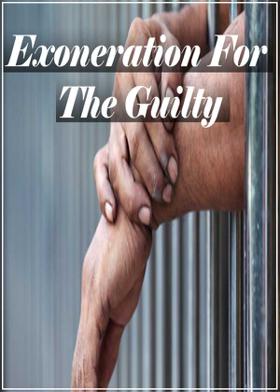 Exoneration For The Guilty