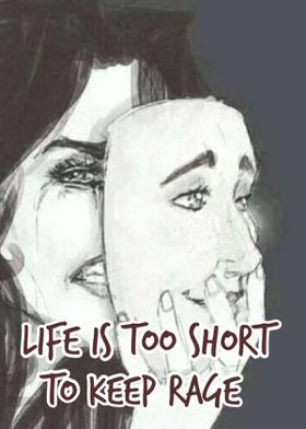 Life Is Too Short To Keep Rage
